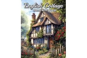 English Cottage Colouring Book: Beautiful Country Cottages And Charming Country Scenes Colouring Book For Adults