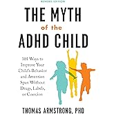 The Myth of the ADHD Child, Revised Edition: 101 Ways to Improve Your Child's Behavior and Attention Span Without Drugs, Labe