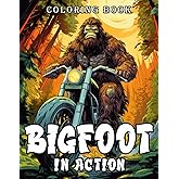 Bigfoot In Action Coloring Book: A Fun And Relaxing Sasquatch Coloring Book For Adults And Kids Featuring Bigfoot's Extraordinary Adventures