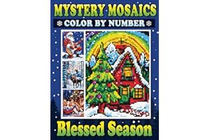 Mystery Mosaics Color By Number Blessed Season: Pixel Art Coloring Book for Adults to Celebrate Christmas Joys and Find Inner Peace - Color Quest for Relaxation (Mystery Mosaics Coloring Books)