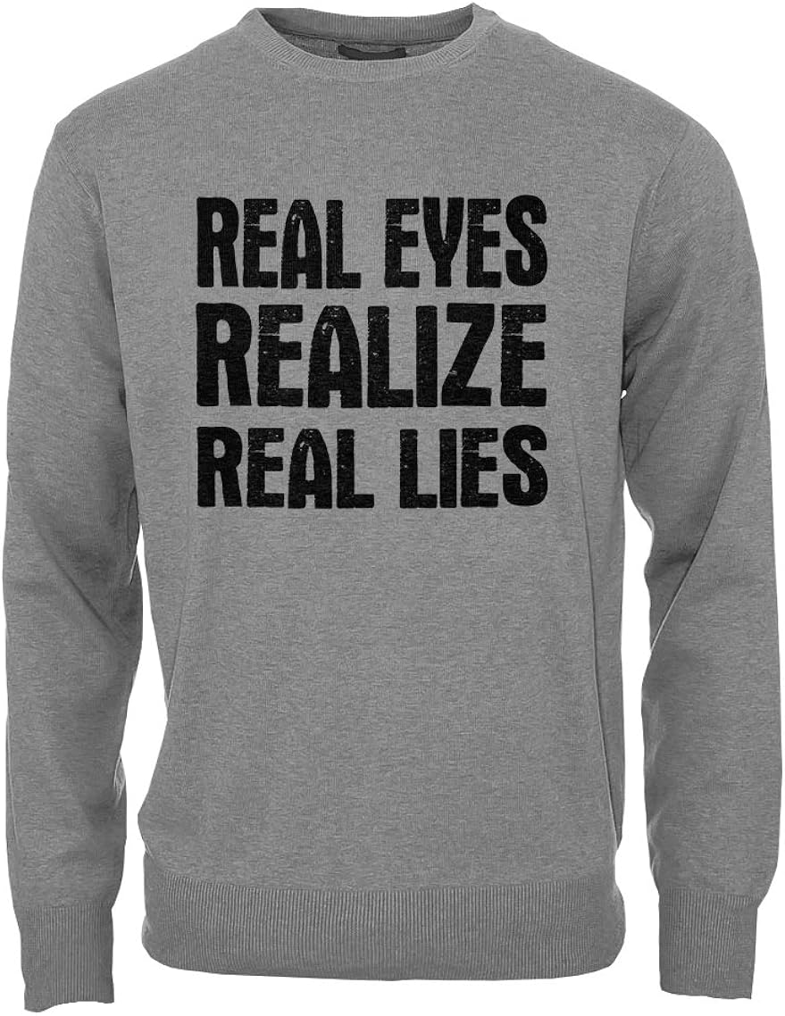Real Eyes Realize Real Lies Pullover