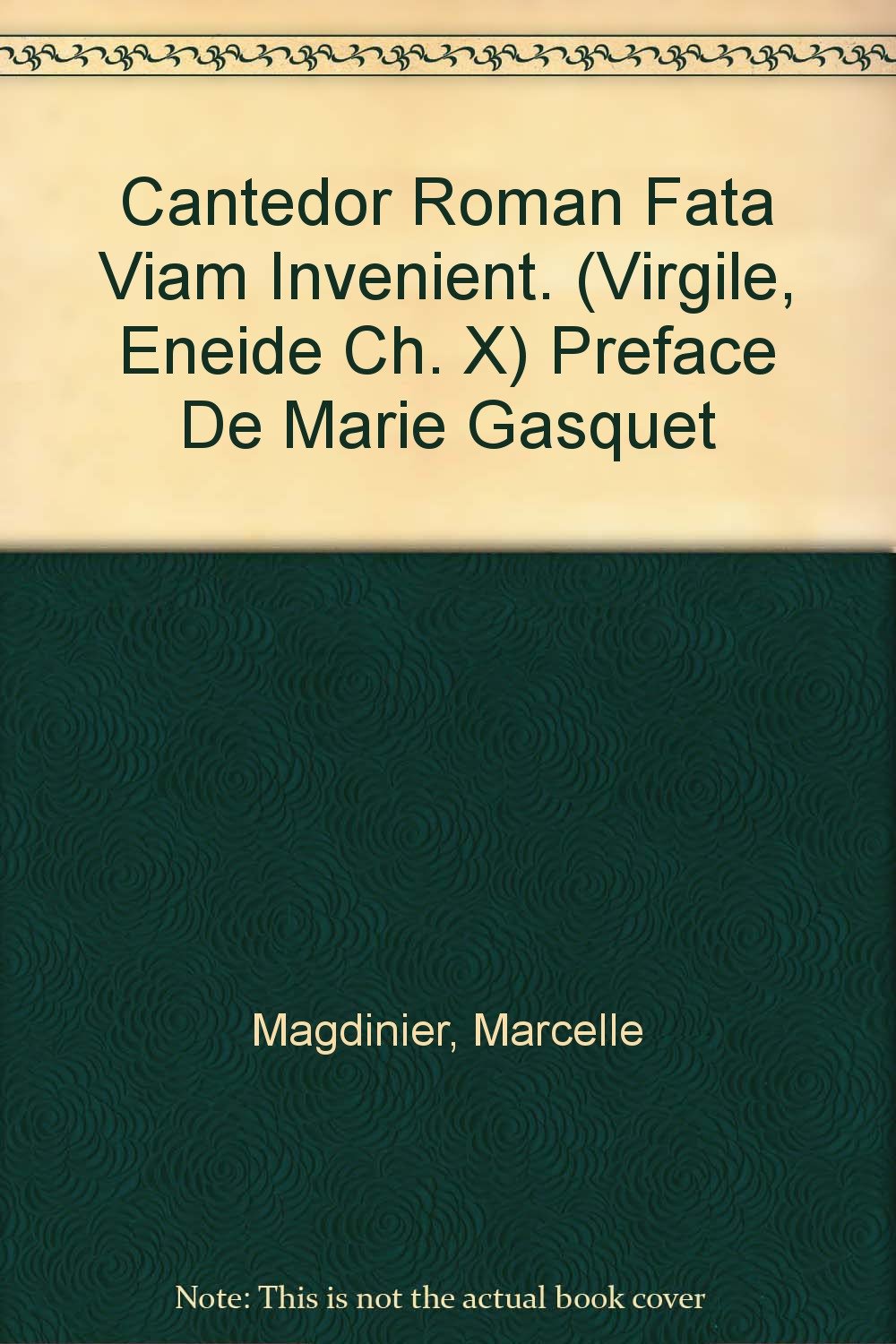 Cantedor Roman Fata Viam Invenient Virgile Eneide Ch X Preface De Marie Gasquet Amazon Com Books