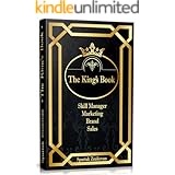 The King`s Book: Skill Manager. Marketing, Brand, and Sales. Step-By-Step Algorithm for Launching PLUS The Content Marketing 