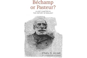 Bechamp or Pasteur?: A Lost Chapter in the History of Biology