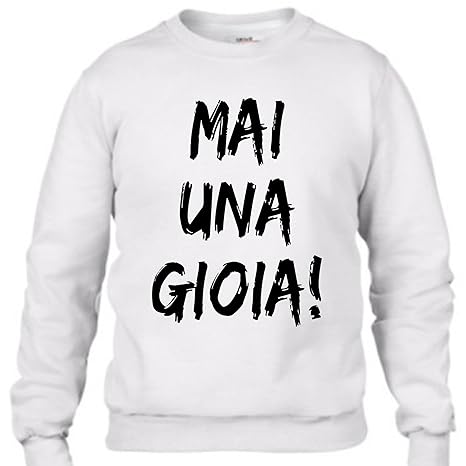 mai una gioia maglietta