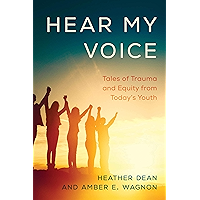Hear My Voice: Tales of Trauma and Equity from Today's Youth book cover