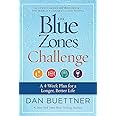 The Blue Zones Challenge: A 4-Week Plan for a Longer, Better Life