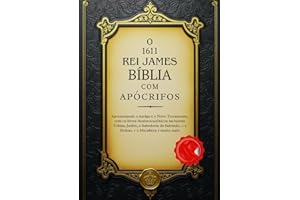 A Bíblia do Rei Jaime de 1611 com Apócrifos: Apresentando o Antigo e o Novo Testamento, com os livros deuterocanônicos inclui