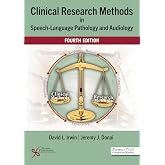 Clinical Research Methods in Speech-Language Pathology and Audiology, Fourth Edition