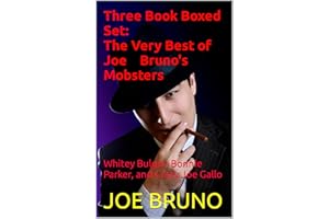 Three Book Boxed Set: The Very Best of Joe Bruno's Mobsters: Whitey Bulger, Bonnie Parker, and Crazy Joe Gallo