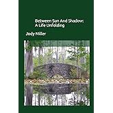 Between Sun And Shadow: A Life Unfolding