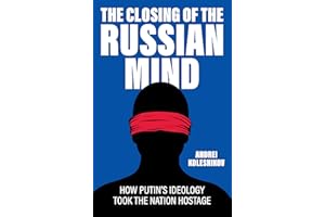 The Closing of the Russian Mind: How Putin's Ideology Took the Nation Hostage