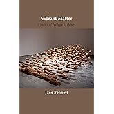 Vibrant Matter: A Political Ecology of Things (a John Hope Franklin Center Book)