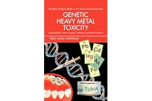 Genetic Heavy Metal Toxicity: Explaining SIDS, Autism, Tourette's, Alzheimer's and Other Epidemics