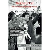 Mikhail Tal: The Street-Fighting Years