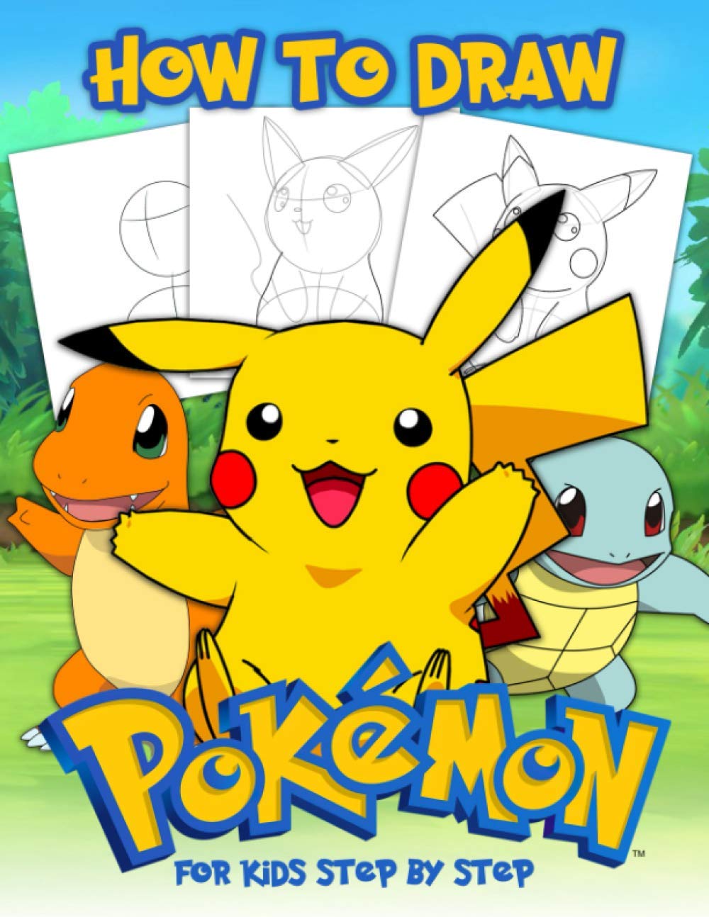 How To Draw Pokemon For Kids Step By Step Easy How To Draw Book For Learning To Draw Relaxation Stress Relieving And Having Fun With Adorable Characters Of Pokemon Cattaneo Piererminio