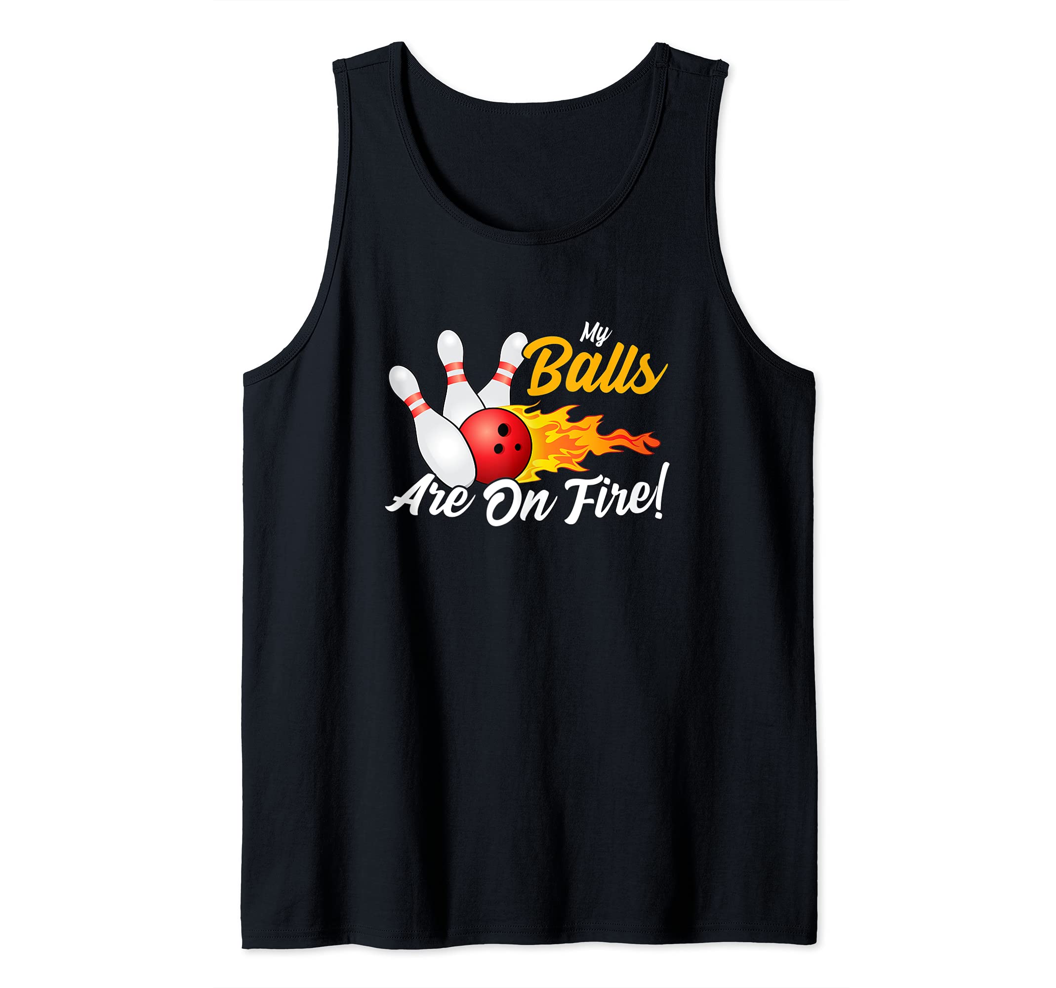 My Balls Are On Fire Funny Bowling Bowler Tank Top