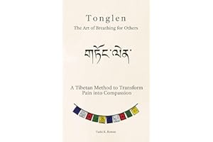 Tonglen (གཏོང་ལེན་): The Art of Breathing for Others: A Tibetan Method to Transform Pain into Compassion