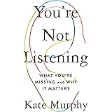 You're Not Listening: What You're Missing and Why It Matters