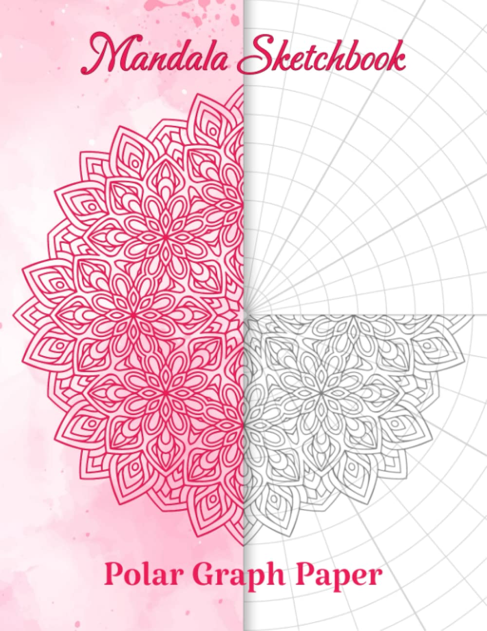 Mandala Sketchbook: Circular Grid Notebook with Polar Coordinate Graph Paper For Drawing & Coloring Mandala Art. Mandala Practice Workbook For Artist, Adult & Kids
