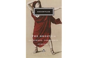 The Oresteia: Agamemnon, Choephoroe, Eumenides (Everyman's Library)