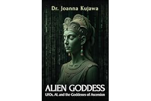 Alien Goddess: UFOs, AI, and the Goddesses of Ascension