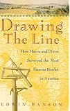 Drawing the Line : How Mason and Dixon Surveyed the Most Famous Border in America