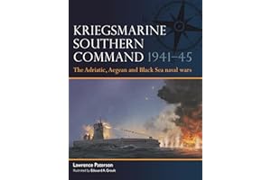 Kriegsmarine Southern Command 1941–45: The Adriatic, Aegean and Black Sea naval wars