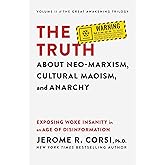The Truth about Neo-Marxism, Cultural Maoism, and Anarchy: Exposing Woke Insanity in an Age of Disinformation