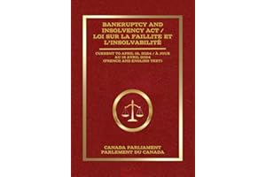 Bankruptcy and Insolvency Act / Loi sur la faillite et l’insolvabilité: Current to April 16, 2024 / À jour au 16 avril 2024 (