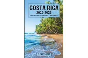 COSTA RICA 2025-2026: THE ULTIMATE GUIDE TO LOCAL SECRETS & TIMELESS BEAUTY