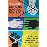 Beyond Racial Division: A Unifying Alternative to Colorblindness and Antiracism