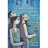 Queer Palestine and the Empire of Critique