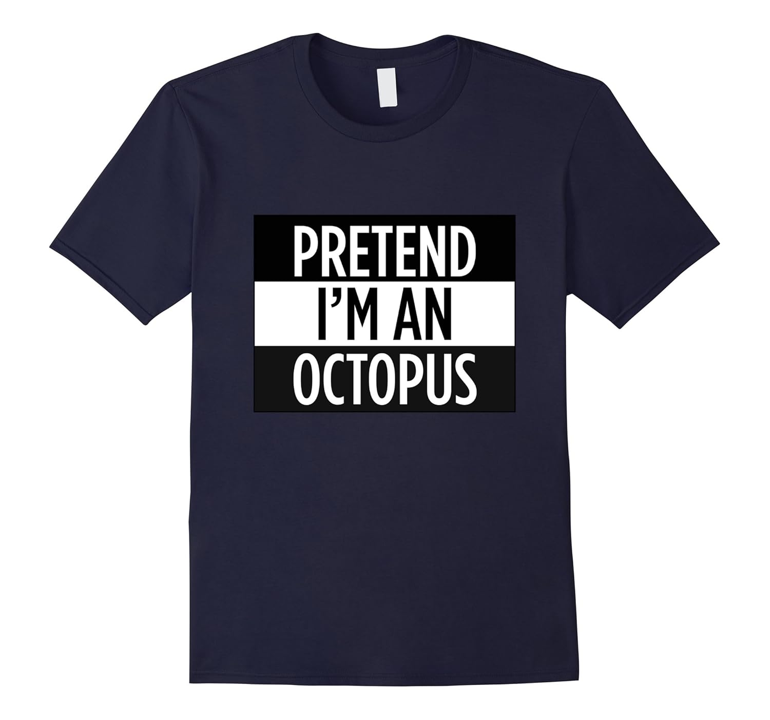 Pretend I'm A Octopus - Funny Costume T-Shirt-ANZ