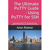 The ultimate Putty guide: Using Putty for SSH: Learn advanced putty settings and save profiles for quick access to your Linux servers