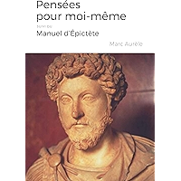 Pensées pour moi-même de Marc Aurèle, suivi de Manuel d’Épictète (Annoté) (French Edition) book cover Pensées pour moi-même de Marc Aurèle, suivi de Manuel d’Épictète (Annoté) (French Edition) book cover