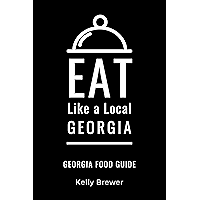 Eat Like a Local- Georgia : Georgia Food Guide (Eat Like a Local United States Book 1) book cover Eat Like a Local- Georgia : Georgia Food Guide (Eat Like a Local United States Book 1) book cover
