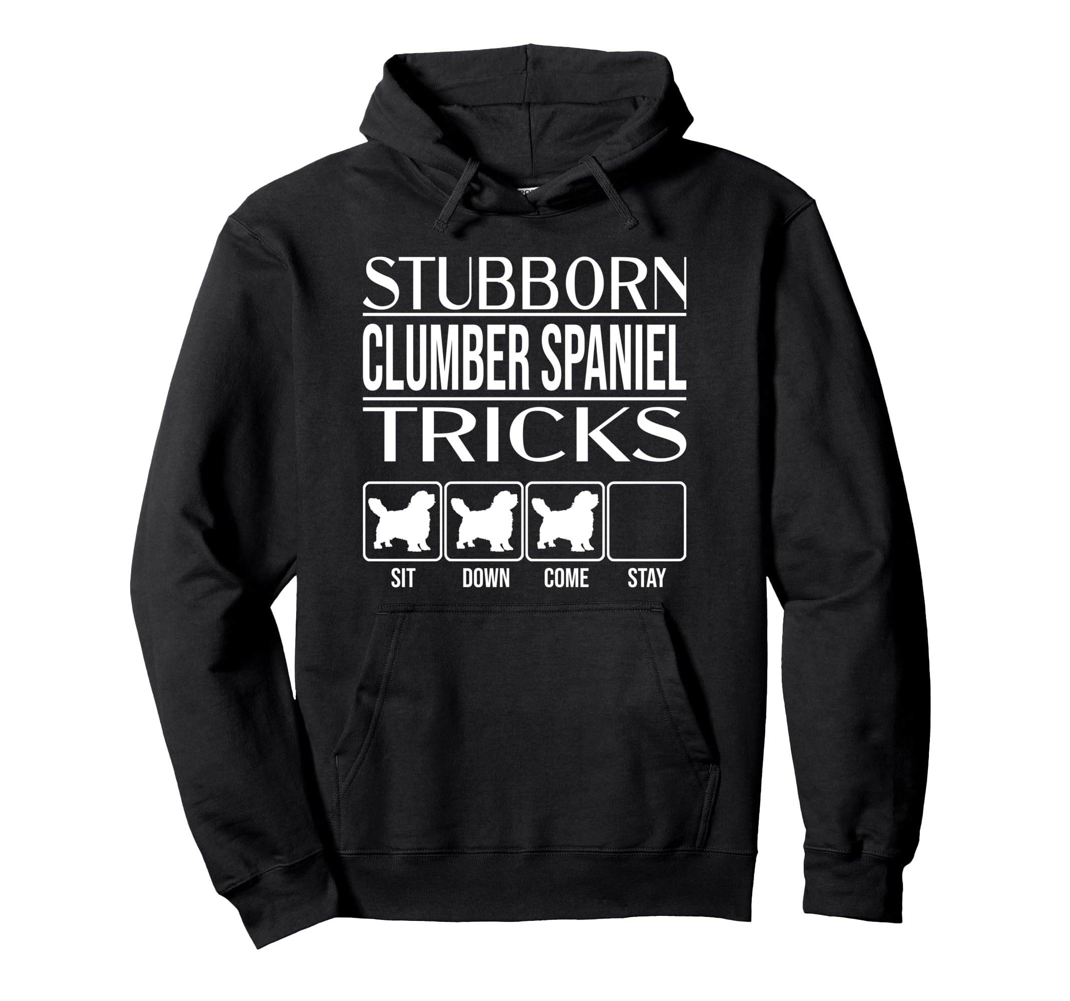 Stubborn Dog Tricks, funny dog gift, Funny Clumber Spaniel Pullover Hoodie