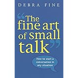 The Fine Art Of Small Talk: How to start a conversation in any situation