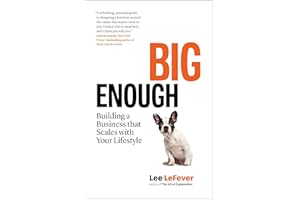 Big Enough: Building a Business that Scales with Your Lifestyle