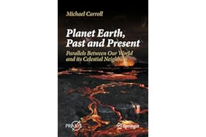 Planet Earth, Past and Present: Parallels Between Our World and its Celestial Neighbors (Springer Praxis Books)
