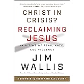 Christ in Crisis?: Reclaiming Jesus in a Time of Fear, Hate, and Violence