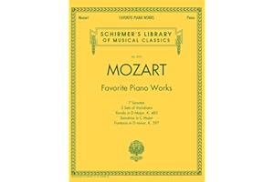 Mozart: Favorite Piano Works | 12 Classical Piano Sonatas Fantasias and Variations | Intermediate to Advanced Piano Sheet Music Collection | Essential ... (Schirmer's Library of Musical Classics)