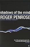 Shadows of the Mind: A Search for the Missing Science of Consciousness