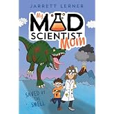 Saved by the Smell (My Mad Scientist Mom)