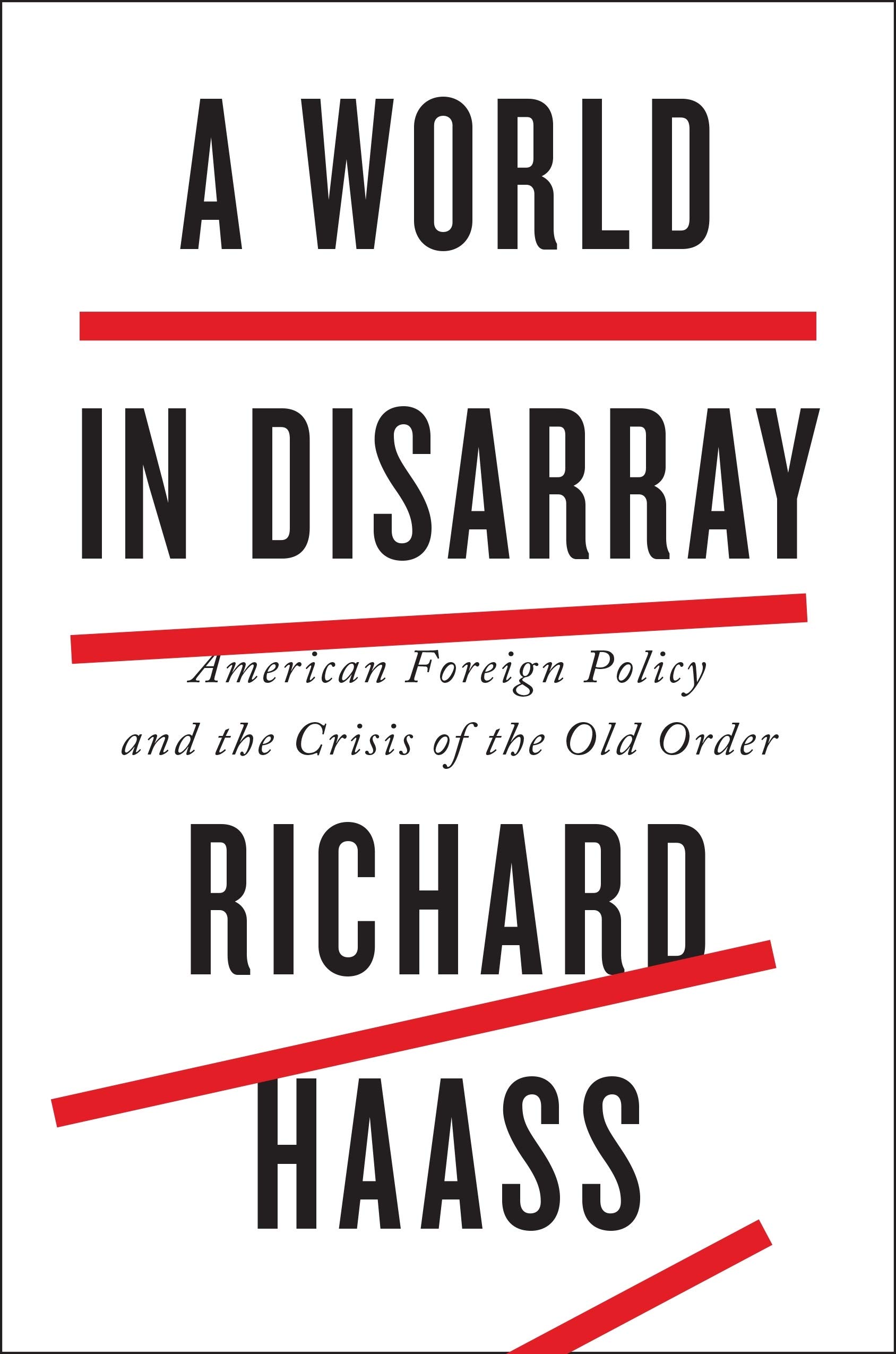 Amazon Fr A World In Disarray American Foreign Policy And The Crisis Of The Old Order Haass Richard Livres