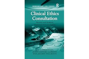 Clinical Ethics Consultation: Theories and Methods, Implementation, Evaluation