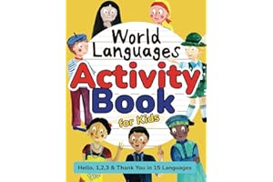 World Languages Activity Book for Kids: Practice and Learn 15 Languages for Children - ‘Hello’, ‘1,2,3’ & ‘Thank You’, Ages 6