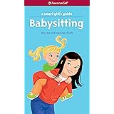 A Smart Girl's Guide: Babysitting: The Care and Keeping of Kids (American Girl)