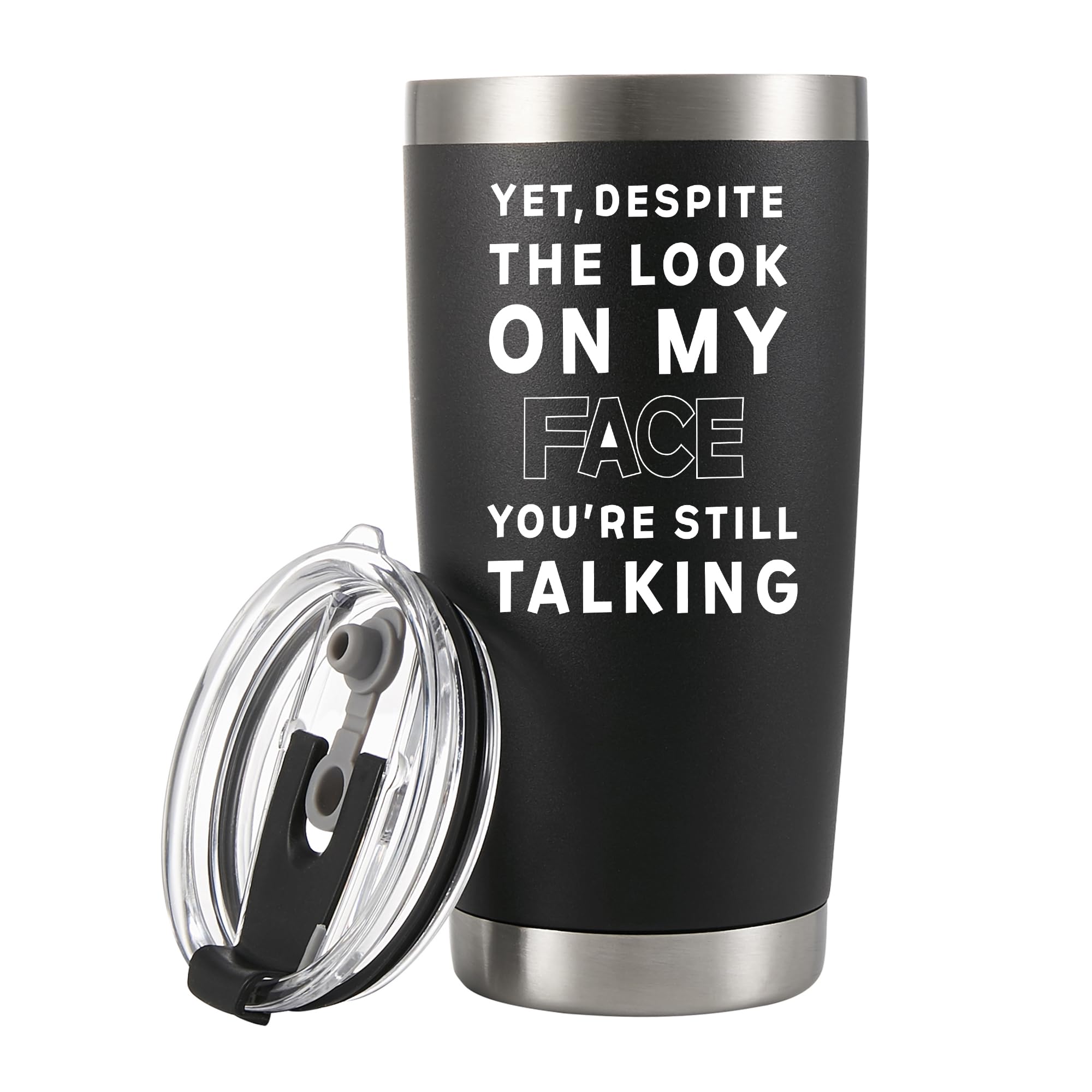 Panvola 'Yet Despite The Look On My Face You're Still Talking ' Vacuum Insulated Stainless Steel Tumbler with Lid Funny Sarcastic Humorous Travel Mug Coworker Friends Boss Gift Drinkware (20 oz)